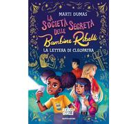 LA SOCIETA' SEGRETA DELLE BAMBINE RIBELLI. LA LETTERA DI CLEOPATRA - DUMAS