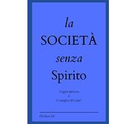 la società senza Spirito: l'agire dell'uno è il risveglio del tutto