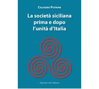 Libri Putrone Calogero - La Societa Siciliana Prima E Dopo L'unita D'italia