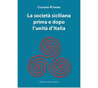 Libri Putrone Calogero - La Societa Siciliana Prima E Dopo L'unita D'italia