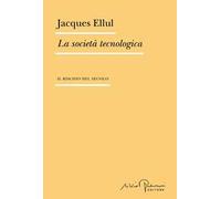 La società tecnologica. Il rischio del secolo