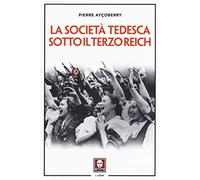 La società tedesca sotto il Terzo Reich - Ayçoberry Pierre