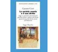 La società veneta e il suo diritto. Saggi su questioni matrimoniali, giustizia penale, politica del diritto, sopravvivenza del diritto veneto nell'800