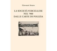 La società vercellese nel '900 dalle carte di polizia