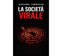 LA SOCIETA’ VIRALE: La vita senza l'Altro e la Realtà: 9