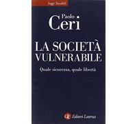 La società vulnerabile. Quale sicurezza, quale libertà