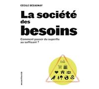 La société des besoins: Comment passer du superflu au suffisant ?