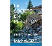 LA SOCIETE EN PERDITION: sans foi ni morale