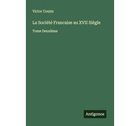 La Société Francaise au XVII Siègle: Tome Deuxième
