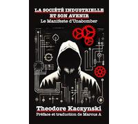 La société industrielle et son avenir: Le Manifeste d'Unabomber
