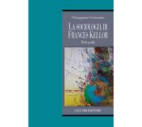 La sociologia di Frances Kellor. Scritti scelti - Cersosimo Giuseppina
