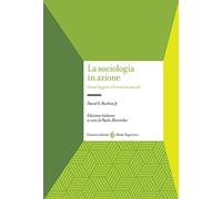 La sociologia in azione. Come leggere i fenomeni sociali