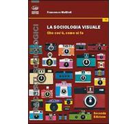 La sociologia visuale. Che cosa è, come si fa