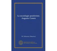 La sociologie positiviste. Auguste Comte