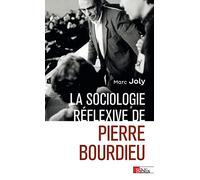 La sociologie réflexive de Pierre Bourdieu