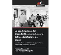 La soddisfazione dei dipendenti come indicatore della soddisfazione dei clienti: È possibile utilizzare la soddisfazione dei dipendenti come indicatore della soddisfazione dei clienti?