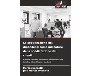 La soddisfazione dei dipendenti come indicatore della soddisfazione dei clienti: È possibile utilizzare la soddisfazione dei dipendenti come indicatore della soddisfazione dei clienti?
