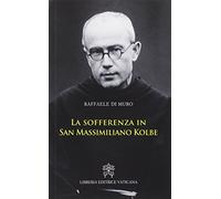 La sofferenza in San Massimiliano Kolbe
