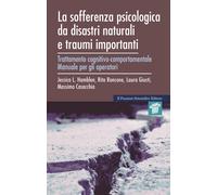 La sofferenza psicologica da disastri naturali e traumi importanti. Tratta...