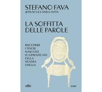 La soffitta delle parole. Riscoprire i tesori nascosti (o dimenticati) del...