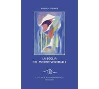 La soglia del mondo spirituale. Edizione bilingue per il centenario della morte