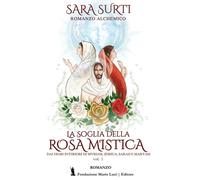 La soglia della rosa mistica. Dai diari interiori di Myriam, Jeshua, Sarah e Maryam. Vol. 1