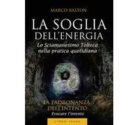 La soglia dell'energia. Vol. 3: La padronanza dell'intento