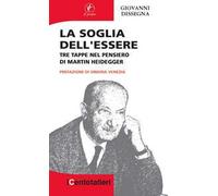 La soglia dell'essere. Tre tappe nel pensiero di Martin Heidegger