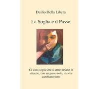 La soglia e il passo. Ci sono soglie che si attraversano in silenzio, con un passo solo, ma che cambiano tutto