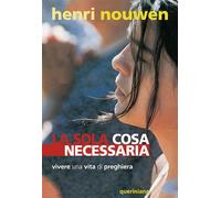 La sola cosa necessaria. Vivere una vita di preghiera