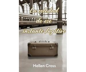 La soledad de ese instante fugitivo