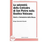 La solennità della Cattedra di San Pietro nella Basilica Vaticana. Storia e formulario della Messa