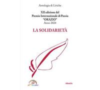 La solidarietà. 12ª edizione del premio internazionale di poesia Orazio. Anno 2024