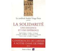 La solidarité : une exigence et une espérance: Conférences de Carême 2012 à Notre-Dame de Paris