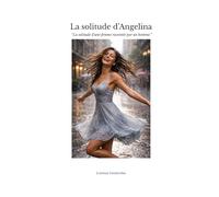 La solitude d’Angelina: "La solitude d’une femme racontée par un homme"