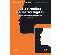 La solitudine dei nativi digitali. Tablet, cellulari e videogiochi