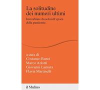 La solitudine dei numeri ultimi. Invecchiare da soli nell'epoca della pandemia