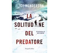 La solitudine del predatore - Henderson Alice