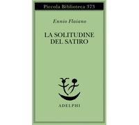La solitudine del satiro - Flaiano Ennio