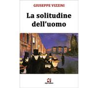 La solitudine dell’uomo di Giuseppe Vizzini, Algra Editore