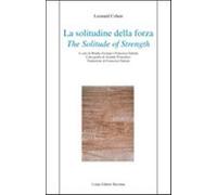 La solitudine della forza-The solitude of strenght. Ediz. bilingue - Cohen...