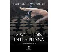 La solitudine della pedina e altre presenze