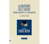 La solitudine dell'eremo. Thomas Merton e i Camaldolesi