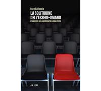 La solitudine dell'essere-umano. L'individuo nella modernità globalizzata