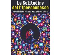 La Solitudine dell'Iperconnesso: Perché Siamo Più Soli Nell'Era dei Social