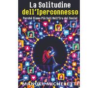 La Solitudine dell'Iperconnesso: Perché Siamo Più Soli Nell'Era dei Social