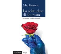 La solitudine di chi resta. La morte ai tempi del contagio - 2021