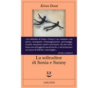 La solitudine di Sonia e Sunny - Desai Kiran