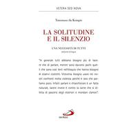 La solitudine e il silenzio. Una necessità di tutti. Ediz. italiana e latina