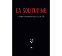 La Solitudine: I nostri nonni. Li abbiamo lasciati soli